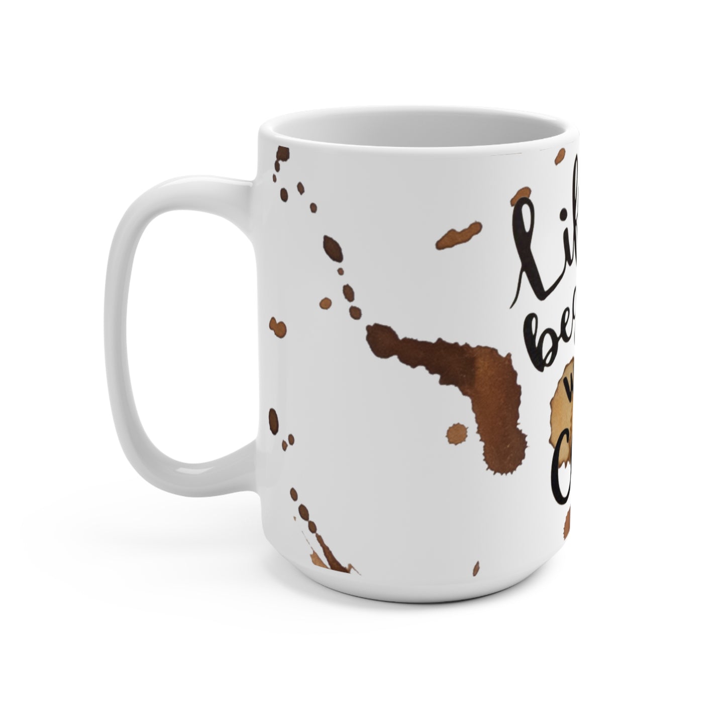 Life Begins with Coffee Mug 15oz